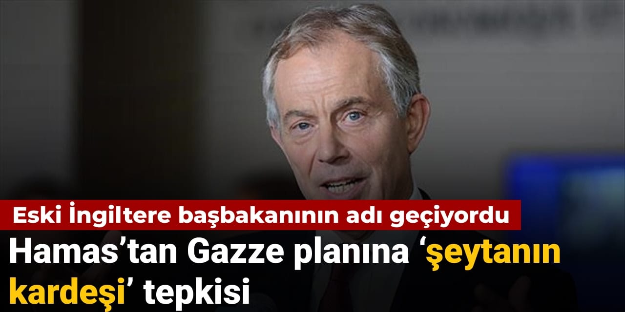 eski ingiltere basbakaninin adi geciyordu hamastan gazze planina seytanin kardesi tepkisi QdGBJGQQ