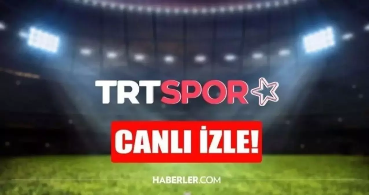 trt spor yildiz canli mac izle trt spor yildiz canli yayin izle hd COjhIYcb.jpg
