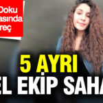 Gülistan Doku Soruşturmasında Önemli Gelişme: 5 JASAT Ekibi Sahada